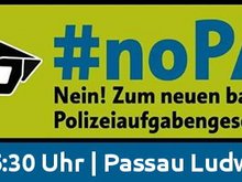 NEIN zum Polizeiaufgabengesetz: 4. Mai, 16:30 Uhr, Passau, Ludwigsplatz
