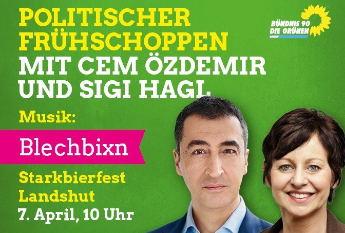 Einladung zum Politischen Frühschoppen am Starkbierfest mit Cem Özdemir und Sigi Hagl in Landshut am 7.4.2019 um 10 Uhr auf dem XXXL Emslander-Parkplatz. Musik von den Blechbixn.
