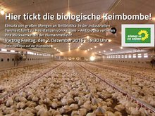 Antibiotikaresistenzen durch industrielle Tiermast, Vortrag mit Reinhild Benning am Am Freitag, den 2. Dezember 2016 um 19:30 Uhr im AWO Mehrgenerationenhaus, Ludmillastr. 15, Landshut