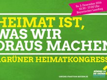 2. Grüner Heimatkongress: "Heimat ist, was wir draus machen" am Sa. 3.12.2016, 10.30 Uhr–17.00 Uhr im Bayerischen Landtag, München