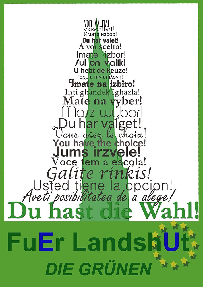 "Du hast die Wahl"-Plakat in allen europäischen Sprachen. Bündnis 90 / Die Grünen. Für Landshut.