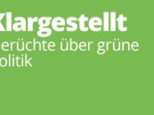 Klargestellt - Gerüchte über grüne Politik