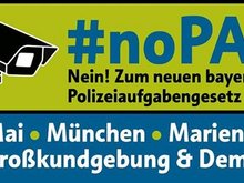 NEIN zum Polizeiaufgabengesetz: 10. Mai, 13:00 Uhr, München, Marienplatz