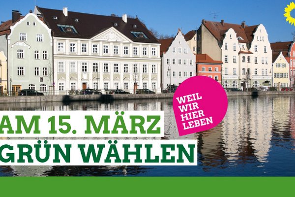 Am 15. März Grün wählen. Wir freuen uns über Ihre Stimmen für Sigi Hagl und unsere 44 Kandidat*innen.