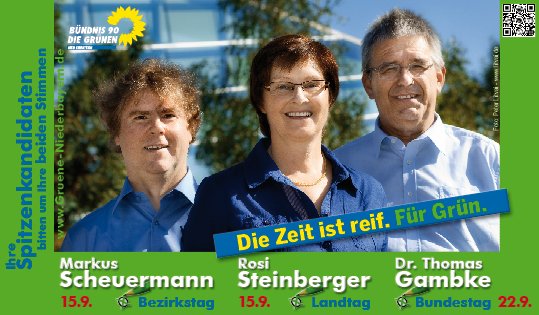 Ihre Spitzenkandidaten bitten um Ihre Stimmen: 15.9. Markus Scheuermann, Bezirkstag - 15.9. Rosi Steinberger, Landtag - 22.9. Dr. Thomas Gambke, Bundestag - Die Zeit ist reif. Für Grün.