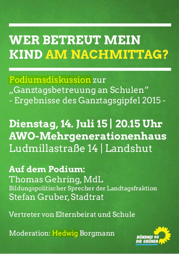 Wer betreut mein Kind am Nachmittag? Ein Dialog zwischen Praxis und Politik. Dienstag, 14.7.2015 im AWO Mehrgenerationenhaus Ludmillastr. 15, 84034 Landshut. Beginn: 20:15 Uhr